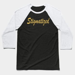 Stigmatized! Typography Retro Yellow Baseball T-Shirt